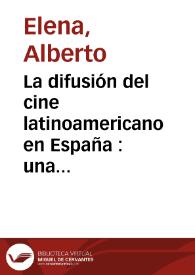 La difusión del cine latinoamericano en España : una aproximación cuantitativa / Alberto Elena | Biblioteca Virtual Miguel de Cervantes