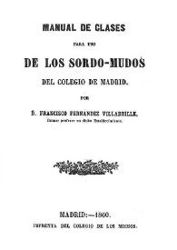 Manual de clases para uso de los sordo-mudos del colegio de Madrid / Francisco Fernández Villabrille | Biblioteca Virtual Miguel de Cervantes