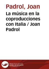 La música en la coproducciones con Italia / Joan Padrol | Biblioteca Virtual Miguel de Cervantes