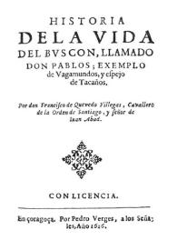 Historia de la vida del Buscón, llamado Don Pablos, ejemplo de vagabundos y espejo de tacaños / por Don Francisco de Quevedo Villegas | Biblioteca Virtual Miguel de Cervantes
