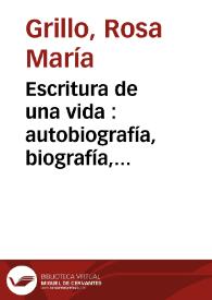 Escritura de una vida : autobiografía, biografía, novela / Rosa María Grillo | Biblioteca Virtual Miguel de Cervantes