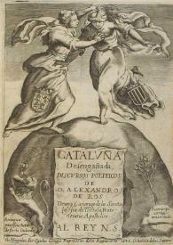 Cataluña desengañada / discursos politicos de D. Alexandro de Ros | Biblioteca Virtual Miguel de Cervantes