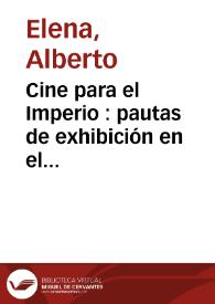 Cine para el Imperio : pautas de exhibición en el Marruecos español (1939-1956) / Alberto Elena | Biblioteca Virtual Miguel de Cervantes