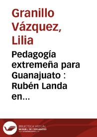 Pedagogía extremeña para Guanajuato : Rubén Landa en México / Lilia Granillo Vázquez | Biblioteca Virtual Miguel de Cervantes