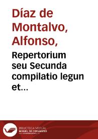 Repertorium seu Secunda compilatio legun et ordinationum regni Castellae | Biblioteca Virtual Miguel de Cervantes