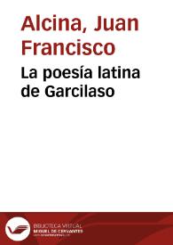 La poesía latina de Garcilaso / Juan Francisco Alcina | Biblioteca Virtual Miguel de Cervantes