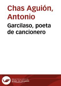 Garcilaso, poeta de cancionero / Antonio Chas Aguión | Biblioteca Virtual Miguel de Cervantes