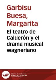 El teatro de Calderón y el drama musical wagneriano / Margarita Garbisu Buesa | Biblioteca Virtual Miguel de Cervantes