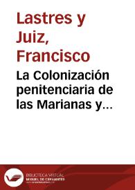 La Colonización penitenciaria de las Marianas y Fernando Poo / Francisco Lastres Juiz | Biblioteca Virtual Miguel de Cervantes