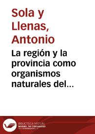 La región y la provincia como organismos naturales del estado / Antonio Sola y Llenas | Biblioteca Virtual Miguel de Cervantes