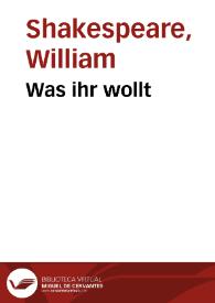 Was ihr wollt / William Shakespeare; Christoph Martin Wieland | Biblioteca Virtual Miguel de Cervantes