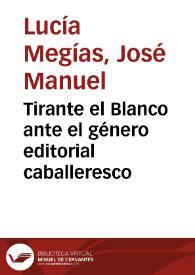 Tirante el Blanco ante el género editorial caballeresco | Biblioteca Virtual Miguel de Cervantes