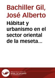 Hábitat y urbanismo en el sector oriental de la meseta norte durante el primer milenio antes de Cristo / José Alberto Bachiller Gil | Biblioteca Virtual Miguel de Cervantes
