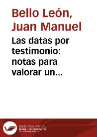 Las datas por testimonio: notas para valorar un documento olvidado / Juan Manuel Bello León | Biblioteca Virtual Miguel de Cervantes