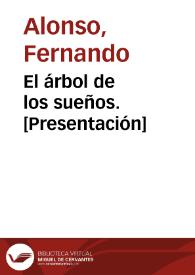 El árbol de los sueños. [Presentación] / Fernando Alonso | Biblioteca Virtual Miguel de Cervantes