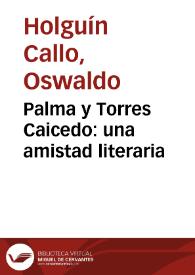 Palma y Torres Caicedo: una amistad literaria / Oswaldo Holguín Callo | Biblioteca Virtual Miguel de Cervantes
