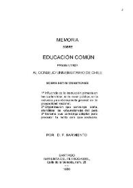 Memoria sobre Educación común presentada al Consejo Universitario de Chile ... / por D. F. Sarmiento | Biblioteca Virtual Miguel de Cervantes