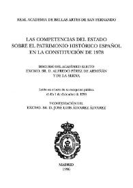 Las competencias del Estado sobre el Patrimonio Histórico Español en la Constitución de 1978 / discurso del académico electo Excmo. Sr. D. Alfredo Pérez de Armiñán y de la Serena leído en el acto de su recepción pública el día 1 de diciembre de 1996 y contestación del Excmo. Sr. D. José Luis Álvarez Álvarez | Biblioteca Virtual Miguel de Cervantes