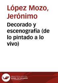 Decorado y escenografía (de lo pintado a lo vivo) / Jerónimo López Mozo | Biblioteca Virtual Miguel de Cervantes