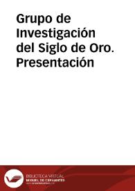 Grupo de Investigación Siglo de Oro. Presentación | Biblioteca Virtual Miguel de Cervantes