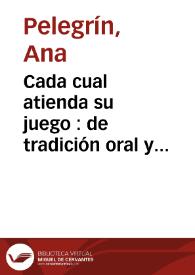 Cada cual atienda su juego : de tradición oral y literatura / Ana Pelegrín | Biblioteca Virtual Miguel de Cervantes