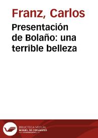 Presentación de Bolaño: una terrible belleza / Carlos Franz | Biblioteca Virtual Miguel de Cervantes