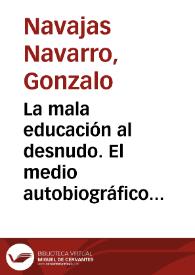 La mala educación al desnudo. El medio autobiográfico y la literatura española del siglo XX / Gonzalo Navajas | Biblioteca Virtual Miguel de Cervantes