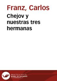Chejov y nuestras tres hermanas / por Carlos Franz | Biblioteca Virtual Miguel de Cervantes