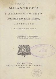 Misantropía y arrepentimiento : drama en tres actos, arreglado a nuestro teatro / August Von Kotzebue; [traducción de Dionisio Solís] | Biblioteca Virtual Miguel de Cervantes