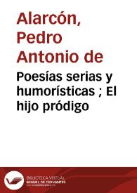 Poesías serias y humorísticas ; El hijo pródigo / Pedro Antonio de Alarcón | Biblioteca Virtual Miguel de Cervantes