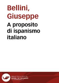 A proposito di ispanismo italiano / Giuseppe Bellini | Biblioteca Virtual Miguel de Cervantes
