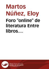 Foro "online" de literatura Entre libros. http://www.prensajuvenil.org/foro.htm. Encuentro con Eloy Martos Sánchez: "Terror, mitos y leyendas en la LIJ" | Biblioteca Virtual Miguel de Cervantes