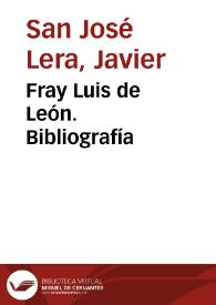 Fray Luis de León. Bibliografía / Javier San José Lera | Biblioteca Virtual Miguel de Cervantes