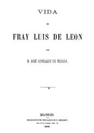 Vida de Fray Luis de León / por D. José González de Tejada | Biblioteca Virtual Miguel de Cervantes