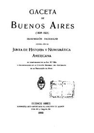 Gaceta de Buenos Aires (1810-1821). Tomo 1 / dirigida por la Junta de Historia y Numismática Americana | Biblioteca Virtual Miguel de Cervantes