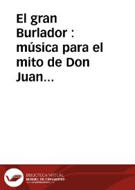 El gran Burlador : música para el mito de Don Juan [Fragmentos] / Lola Josa y Mariano Lambea, Texto, selección y adaptación de obras poéticas y musicales | Biblioteca Virtual Miguel de Cervantes