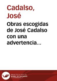 Obras escogidas de José Cadalso con una advertencia preliminar / José Cadalso | Biblioteca Virtual Miguel de Cervantes