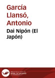 Dai Nipón (El Japón) / Antonio García Llansó; con un prólogo de Miguel S. Oliver | Biblioteca Virtual Miguel de Cervantes