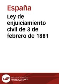 Ley de enjuiciamiento civil de 3 de febrero de 1881 | Biblioteca Virtual Miguel de Cervantes