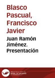 Juan Ramón Jiménez. Presentación / Francisco Javier Blasco Pascual | Biblioteca Virtual Miguel de Cervantes