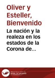 La nación y la realeza en los estados de la Corona de Aragón / Bienvenido Oliver y Esteller | Biblioteca Virtual Miguel de Cervantes