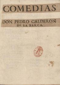 [Segunda parte de las comedias de don Pedro Calderon de la Barca... / recogidas por don Ioseph Calderon de la Barca su hermano...] | Biblioteca Virtual Miguel de Cervantes