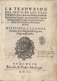 La traduzion del indio de los tres Dialogos de Amor / de Leon Hebreo; hecha de italiano en español por Garcilasso Inga [sic] de la Vega ... | Biblioteca Virtual Miguel de Cervantes