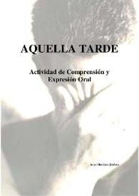 Aquella tarde. Actividad de Comprensión y Expresión Oral / Irene Martínez Jiménez | Biblioteca Virtual Miguel de Cervantes