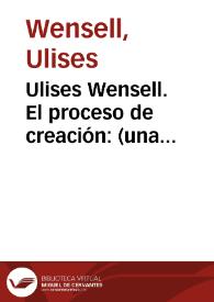 Ulises Wensell. El proceso de creación : (una reflexión personal) / Ulises Wensell | Biblioteca Virtual Miguel de Cervantes
