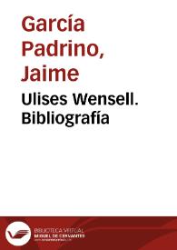 Ulises Wensell. Bibliografía / Jaime García Padrino | Biblioteca Virtual Miguel de Cervantes