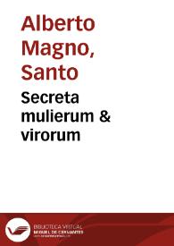 Secreta mulierum & virorum / ab Alberto Magno co[m]posita nuperrime correcta & eme[n]data ... | Biblioteca Virtual Miguel de Cervantes