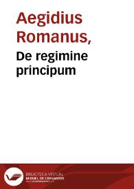 De regimine principum / Aegidius Romanus. | Biblioteca Virtual Miguel de Cervantes