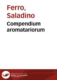 Compendium aromatariorum / Saladinus de Asculo. | Biblioteca Virtual Miguel de Cervantes