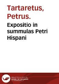 Expositio in summulas Petri Hispani / Petrus Tartaretus. | Biblioteca Virtual Miguel de Cervantes